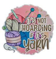 It's Not Hoarding if it's Yarn - Chaos Sticker