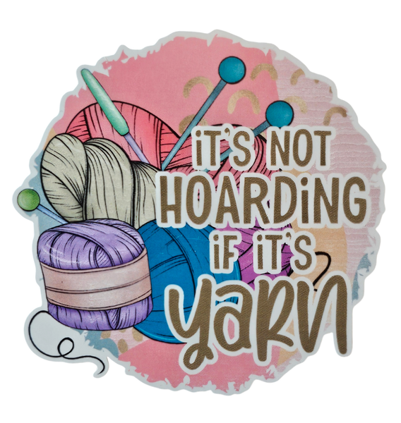 It's Not Hoarding if it's Yarn - Chaos Sticker