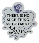 There is No Such Thing as Too Much Yarn - Chaos Sticker