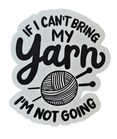 If I Can't Bring My Yarn, I'm Not Going - Chaos Sticker