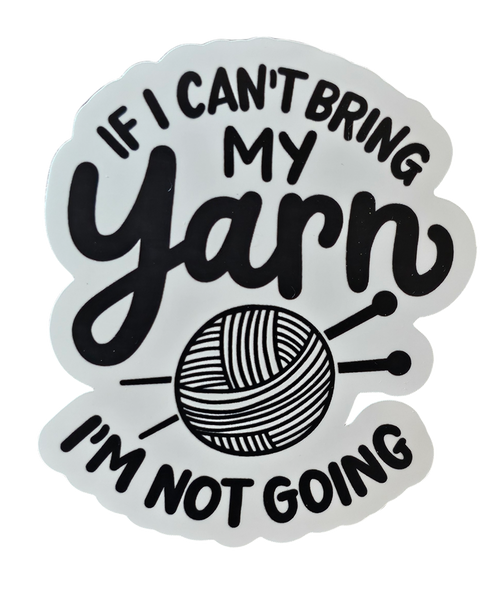 If I Can't Bring My Yarn, I'm Not Going - Chaos Sticker